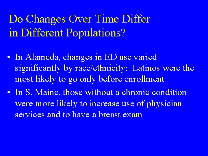 Do Changes Over Time Differ in Different Populations? • In Alameda, changes in ED