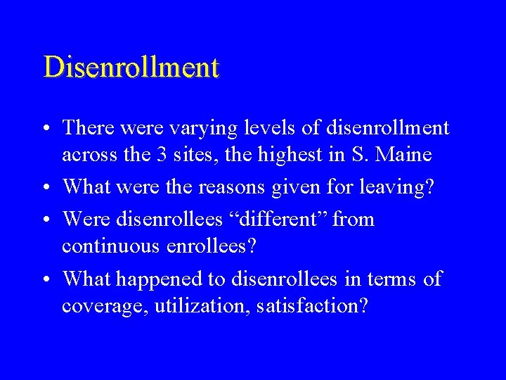 Disenrollment • There were varying levels of disenrollment across the 3 sites, the highest