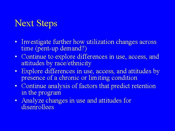 Next Steps • Investigate further how utilization changes across time (pent-up demand? ) •