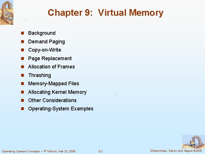Chapter 9: Virtual Memory Background Demand Paging Copy-on-Write Page Replacement Allocation of Frames Thrashing
