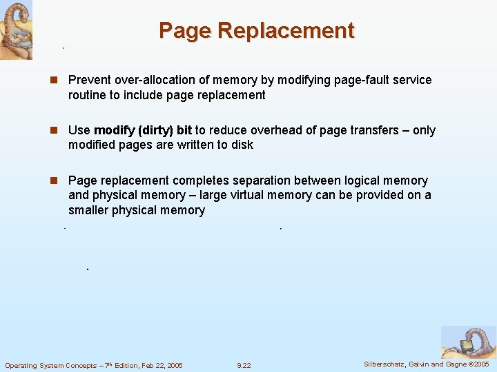 Page Replacement Prevent over-allocation of memory by modifying page-fault service routine to include page