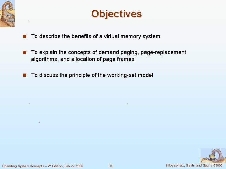 Objectives To describe the benefits of a virtual memory system To explain the concepts