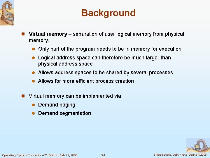 Background Virtual memory – separation of user logical memory from physical memory. Only part