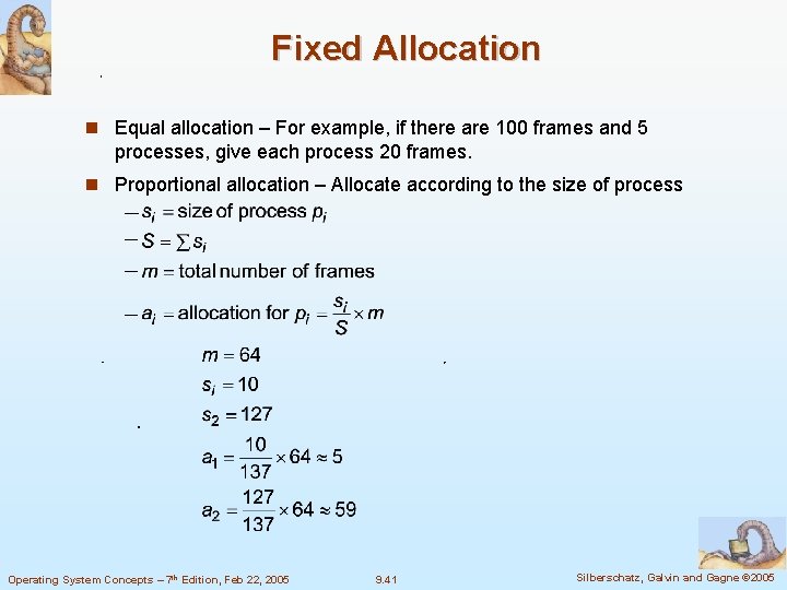 Fixed Allocation Equal allocation – For example, if there are 100 frames and 5