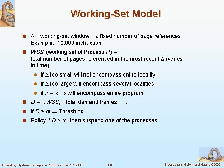 Working-Set Model working-set window a fixed number of page references Example: 10, 000 instruction