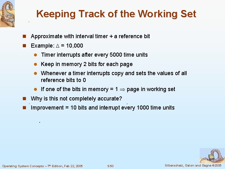 Keeping Track of the Working Set Approximate with interval timer + a reference bit