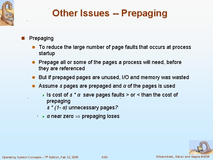Other Issues -- Prepaging To reduce the large number of page faults that occurs