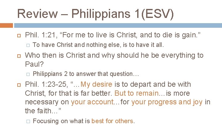 Review – Philippians 1(ESV) Phil. 1: 21, “For me to live is Christ, and