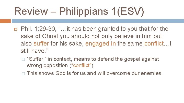 Review – Philippians 1(ESV) Phil. 1: 29 -30, “…it has been granted to you