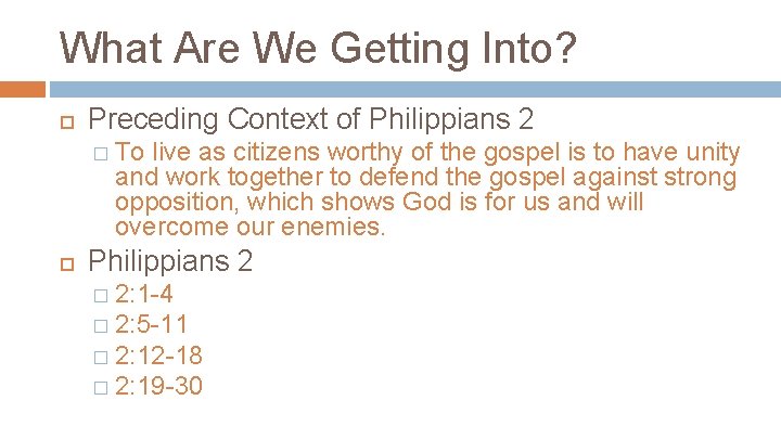 What Are We Getting Into? Preceding Context of Philippians 2 � To live as