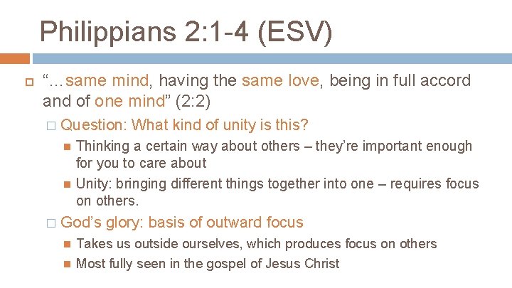 Philippians 2: 1 -4 (ESV) “…same mind, having the same love, being in full