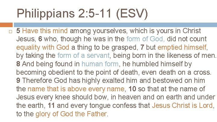 Philippians 2: 5 -11 (ESV) 5 Have this mind among yourselves, which is yours