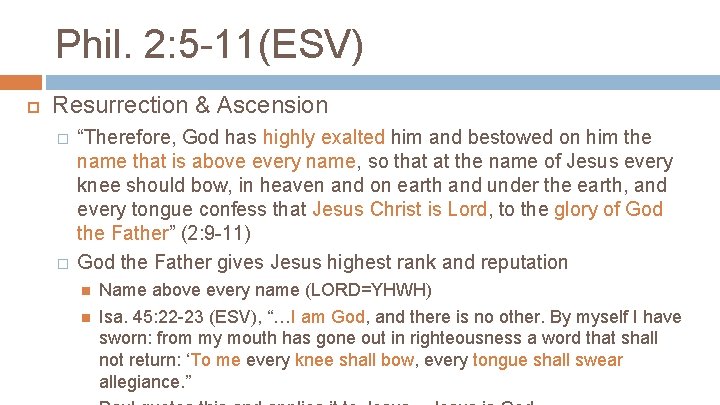 Phil. 2: 5 -11(ESV) Resurrection & Ascension � � “Therefore, God has highly exalted
