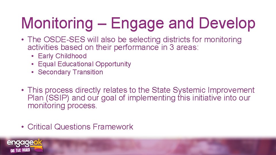 Monitoring – Engage and Develop • The OSDE-SES will also be selecting districts for