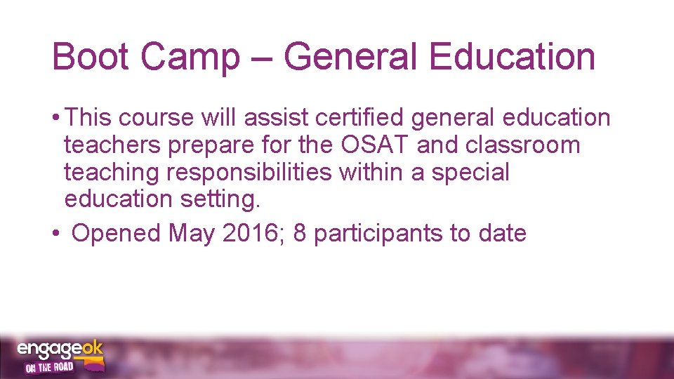 Boot Camp – General Education • This course will assist certified general education teachers