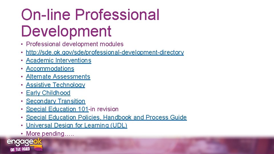 On-line Professional Development • • • Professional development modules http: //sde. ok. gov/sde/professional-development-directory Academic