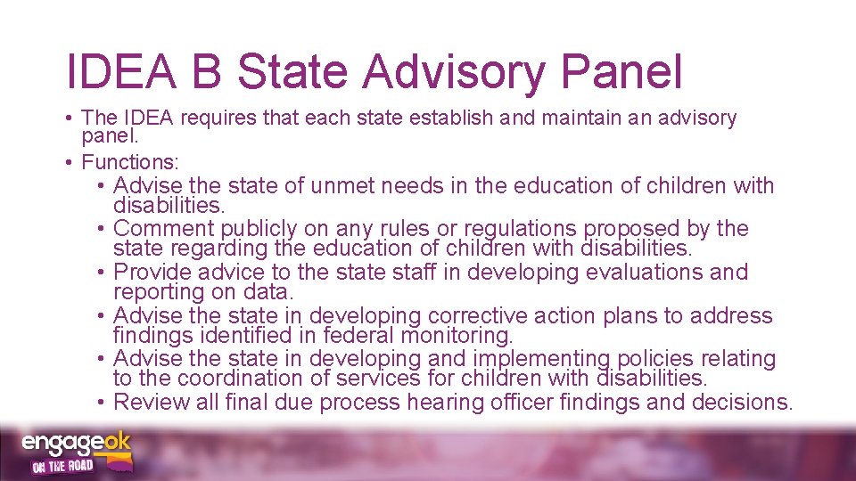 IDEA B State Advisory Panel • The IDEA requires that each state establish and