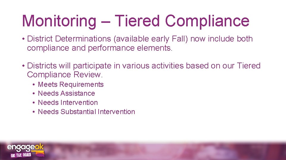 Monitoring – Tiered Compliance • District Determinations (available early Fall) now include both compliance