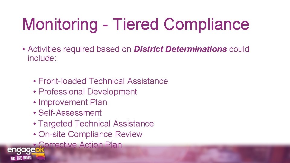 Monitoring - Tiered Compliance • Activities required based on District Determinations could include: •