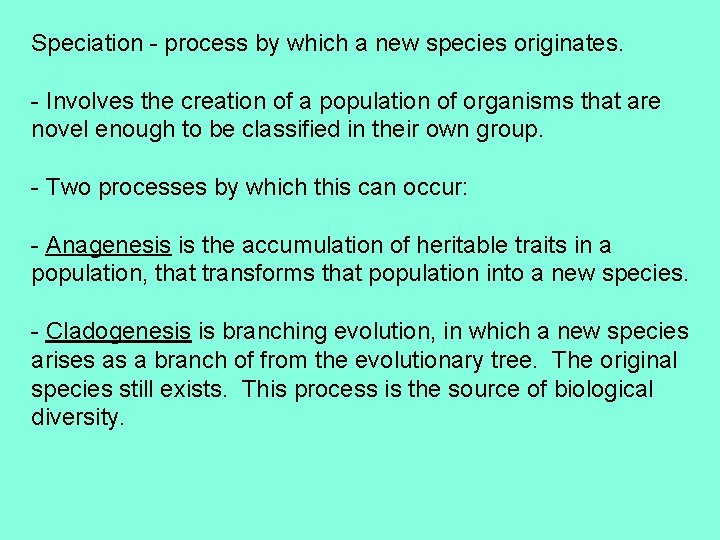 Speciation - process by which a new species originates. - Involves the creation of