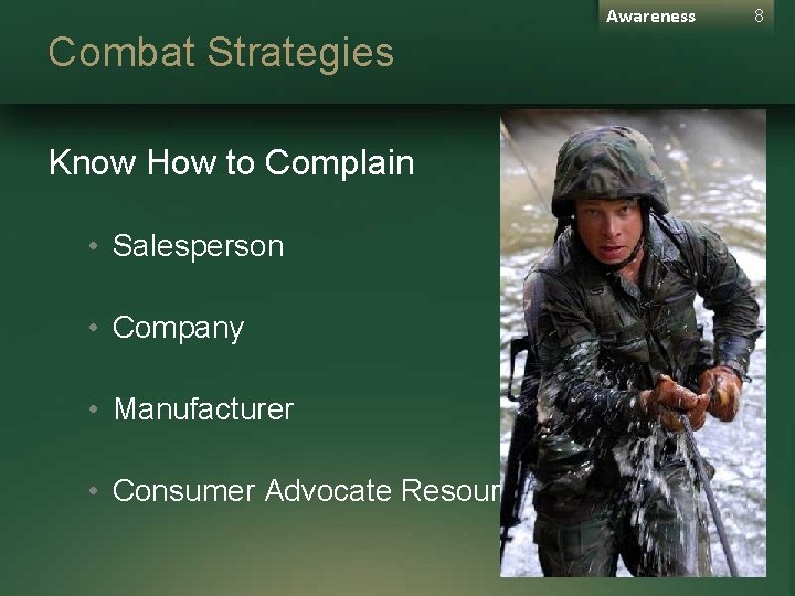 Awareness Combat Strategies Know How to Complain • Salesperson • Company • Manufacturer •