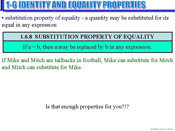  • substitution property of equality - a quantity may be substituted for its