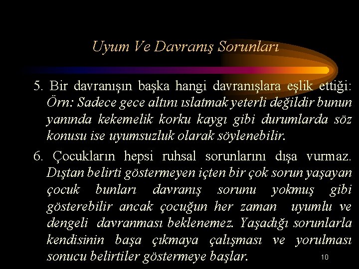 Uyum Ve Davranış Sorunları 5. Bir davranışın başka hangi davranışlara eşlik ettiği: Örn: Sadece