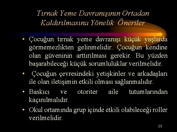 Tırnak Yeme Davranışının Ortadan Kaldırılmasına Yönelik Öneriler • Çocuğun tırnak yeme davranışı küçük yaşlarda