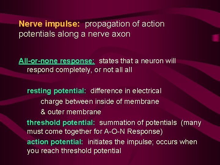 Nerve impulse: propagation of action potentials along a nerve axon All-or-none response: states that
