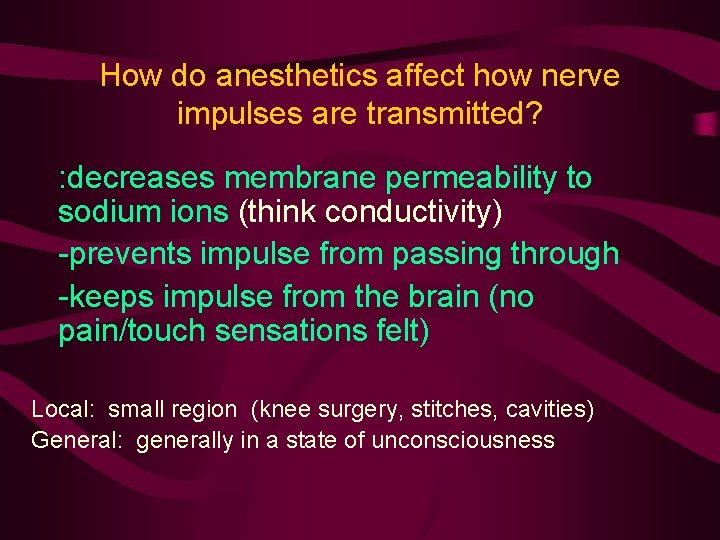 How do anesthetics affect how nerve impulses are transmitted? : decreases membrane permeability to