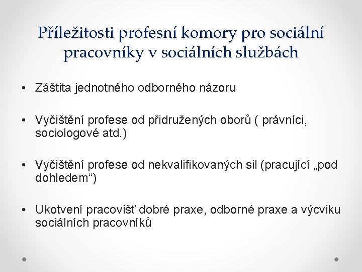 Příležitosti profesní komory pro sociální pracovníky v sociálních službách • Záštita jednotného odborného názoru