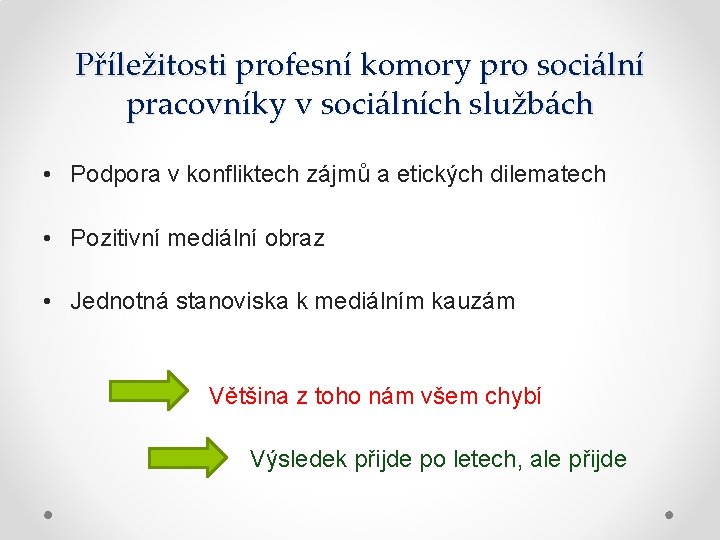 Příležitosti profesní komory pro sociální pracovníky v sociálních službách • Podpora v konfliktech zájmů