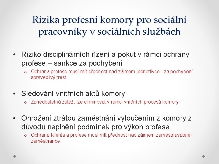 Rizika profesní komory pro sociální pracovníky v sociálních službách • Riziko disciplinárních řízení a