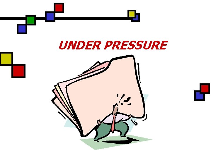 UNDER PRESSURE 