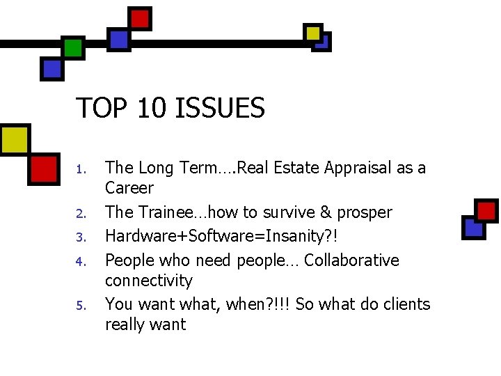 TOP 10 ISSUES 1. 2. 3. 4. 5. The Long Term…. Real Estate Appraisal