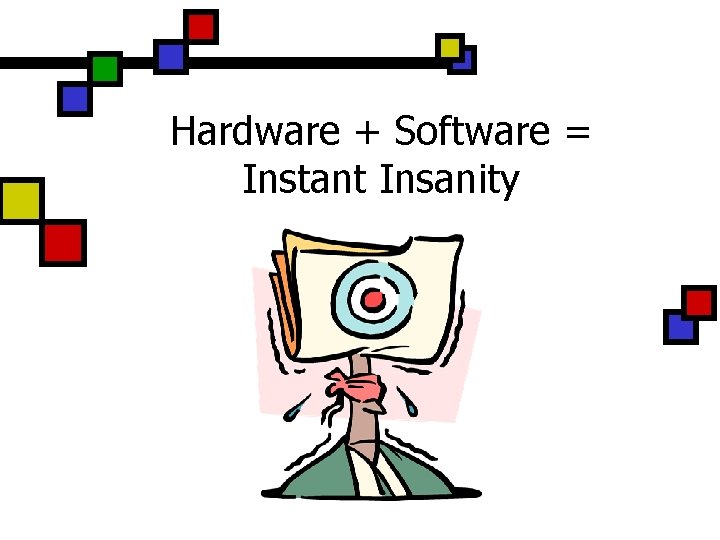 Hardware + Software = Instant Insanity 