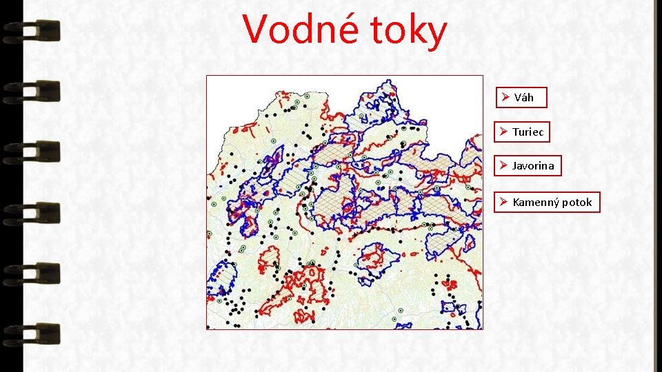 Vodné toky Ø Váh Ø Turiec Ø Javorina Ø Kamenný potok 