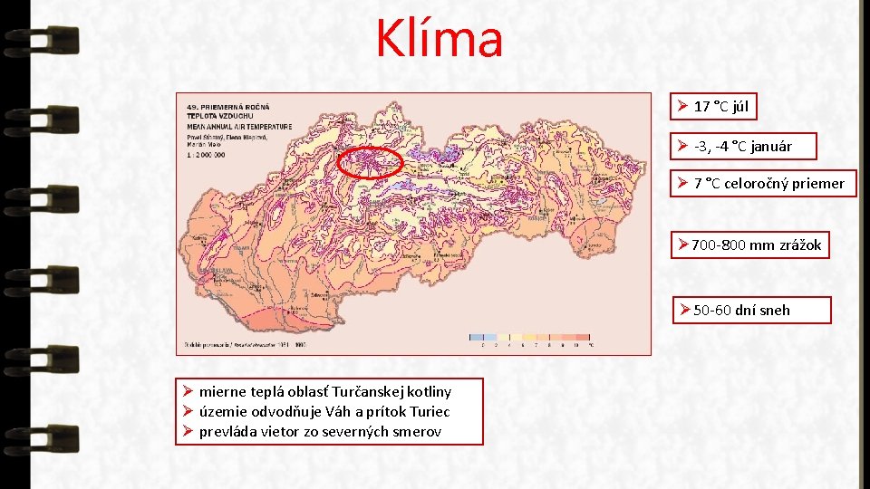 Klíma Ø 17 °C júl Ø -3, -4 °C január Ø 7 °C celoročný