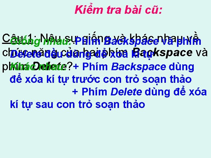 Kiểm tra bài cũ: Câu 1: Nêu sựPhím giống và khác nhau về Giống