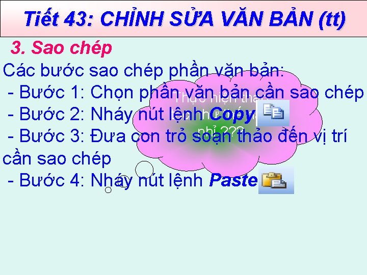 Tiết 43: CHỈNH SỬA VĂN BẢN (tt) 3. Sao chép Các bước sao chép