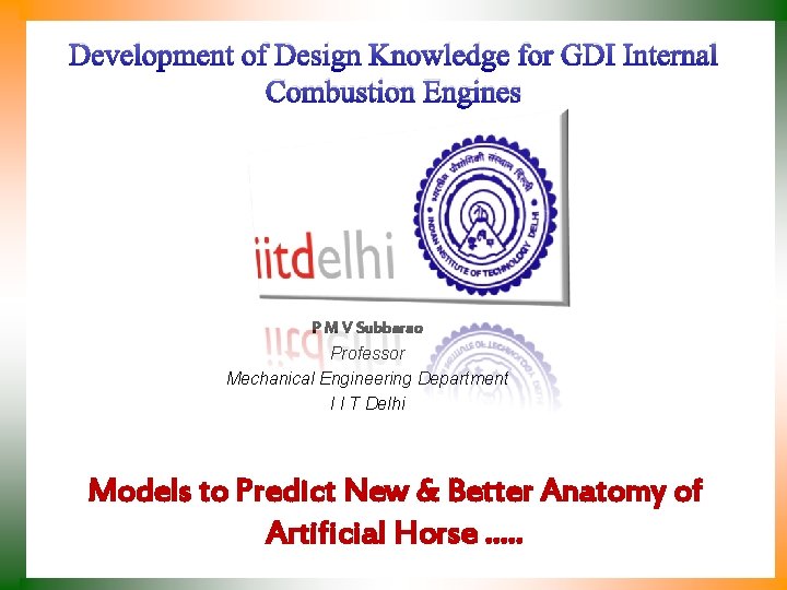 Development of Design Knowledge for GDI Internal Combustion Engines P M V Subbarao Professor