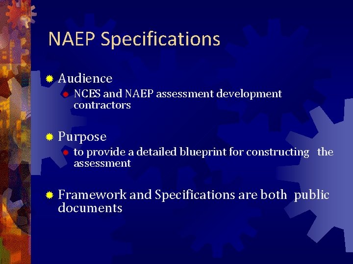 NAEP Specifications ® Audience ® NCES and NAEP assessment development contractors ® Purpose ®
