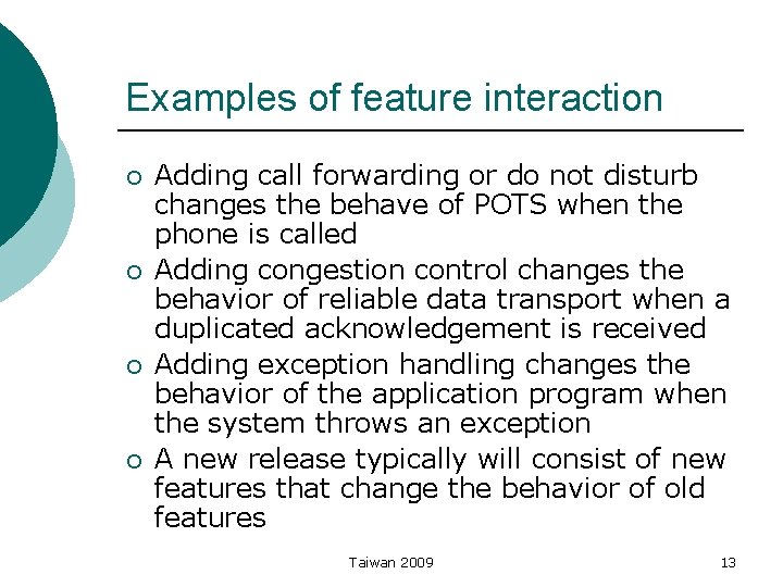 Examples of feature interaction ¡ ¡ Adding call forwarding or do not disturb changes