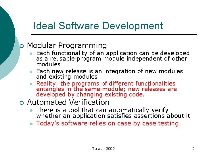 Ideal Software Development ¡ Modular Programming l l l ¡ Each functionality of an