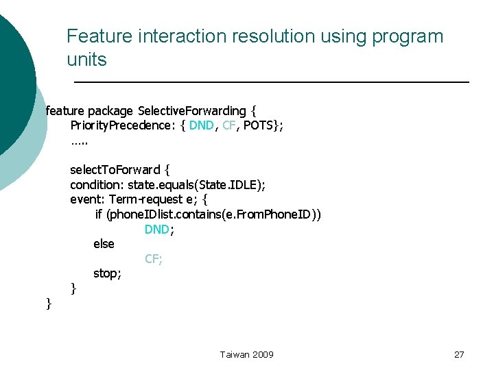 Feature interaction resolution using program units feature package Selective. Forwarding { Priority. Precedence: {