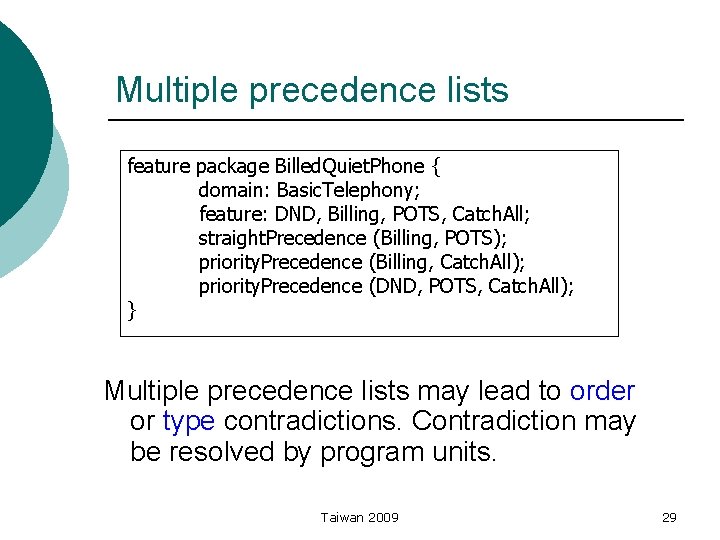 Multiple precedence lists feature package Billed. Quiet. Phone { domain: Basic. Telephony; feature: DND,