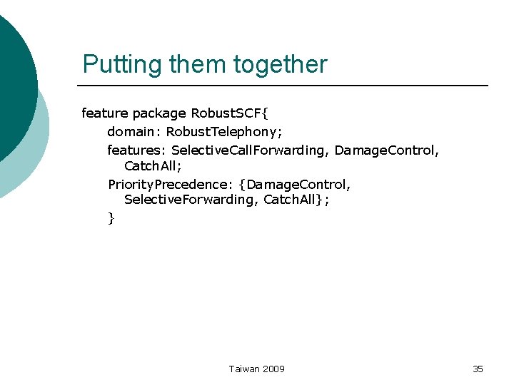 Putting them together feature package Robust. SCF{ domain: Robust. Telephony; features: Selective. Call. Forwarding,