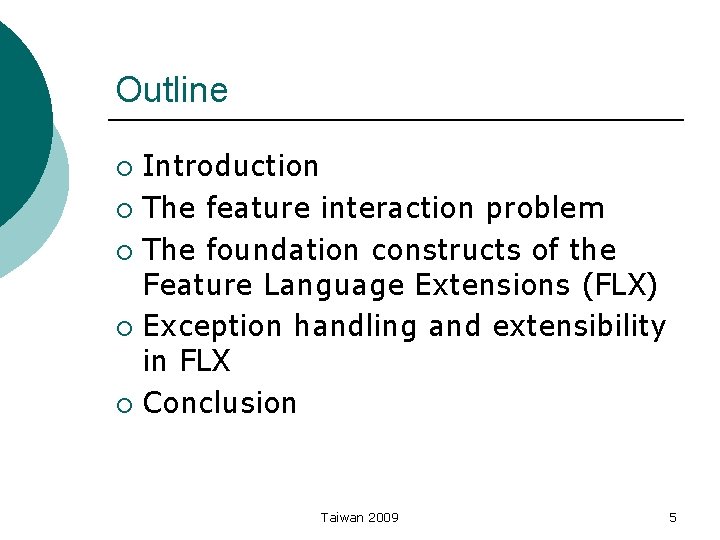 Outline Introduction ¡ The feature interaction problem ¡ The foundation constructs of the Feature