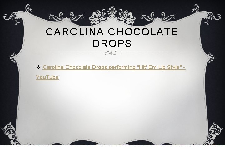 CAROLINA CHOCOLATE DROPS v Carolina Chocolate Drops performing "Hit' Em Up Style" You. Tube