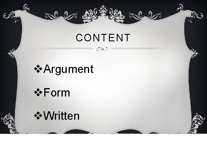 CONTENT v. Argument v. Form v. Written 